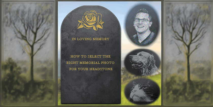 How to Select the Right Photo for Your Memorial Headstone!