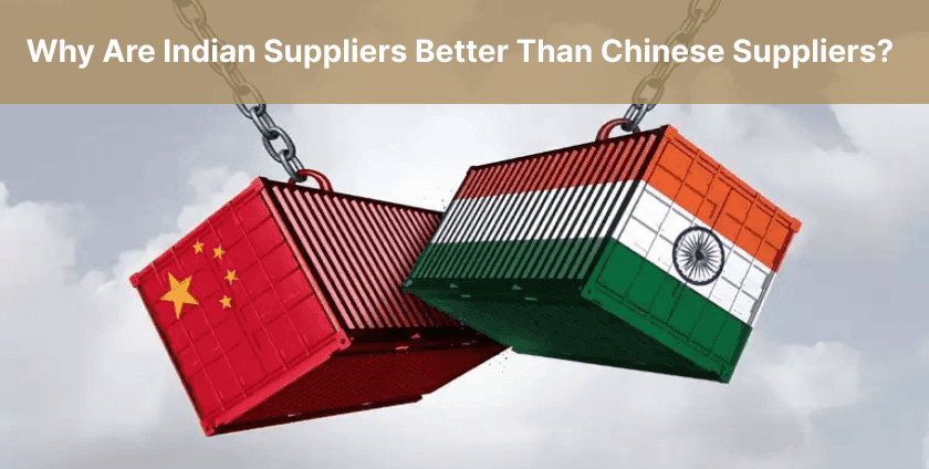 Why are Indian Suppliers Better than Chinese Suppliers?