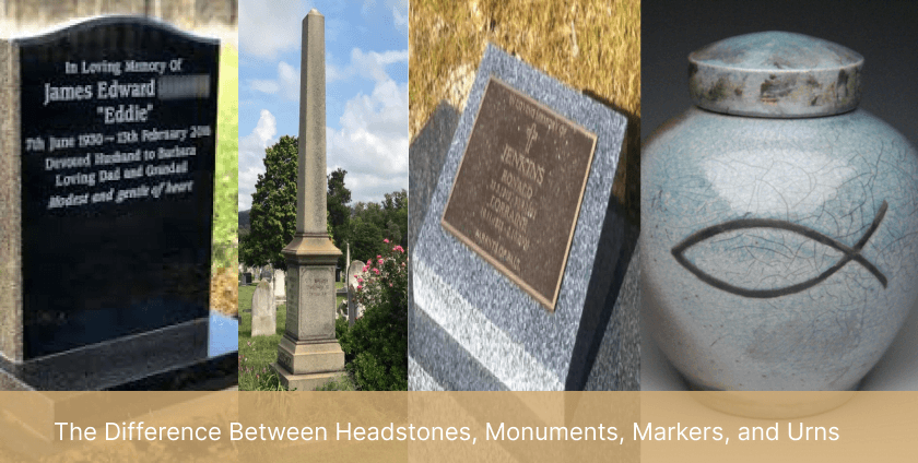 Headstones vs. Monuments vs. Markers vs. Urns: A Comprehensive Guide