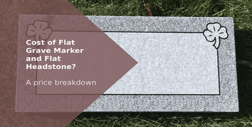 Cost of Flat Grave Marker and Flat Headstone? A price breakdown