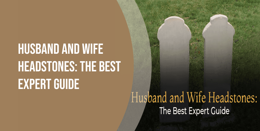 Husband and Wife Headstones: The Best Expert Guide