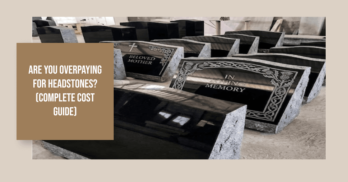 Are You Overpaying for Headstones? Here’s the Truth (2026 Price Guide)