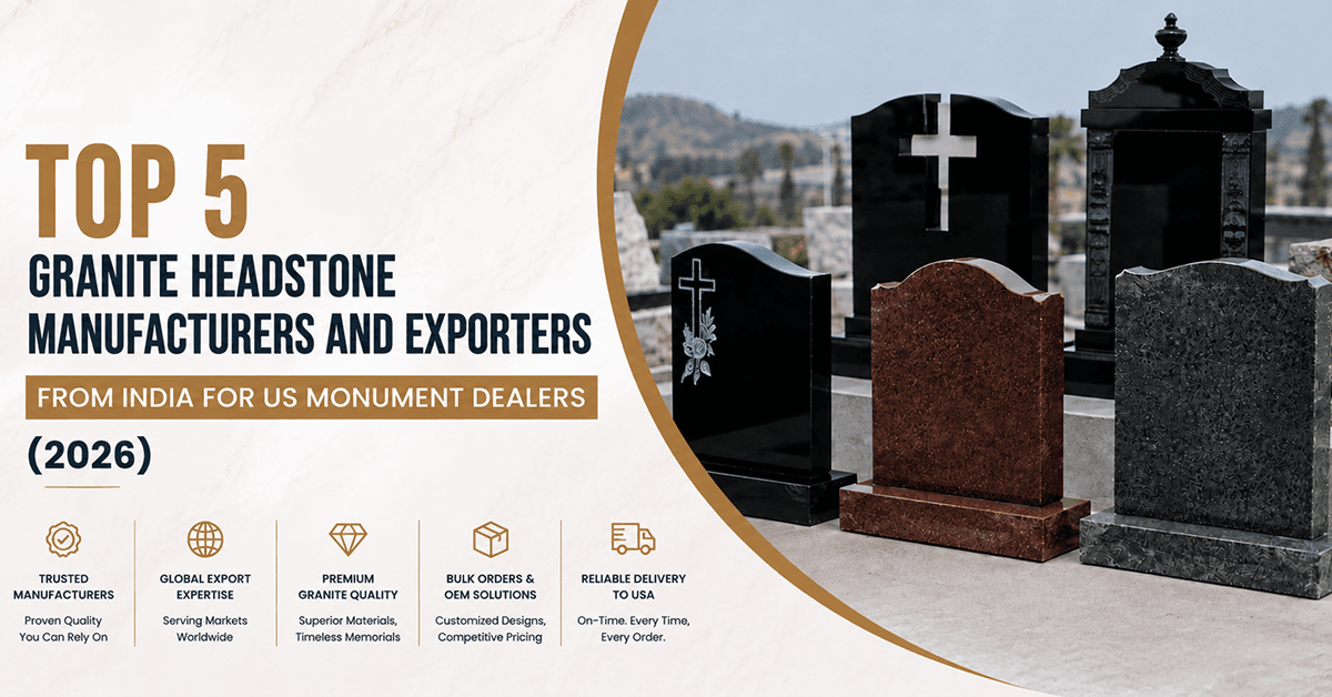 Top 5 Granite Headstone Manufacturers from India for US Monument Dealers (2026)