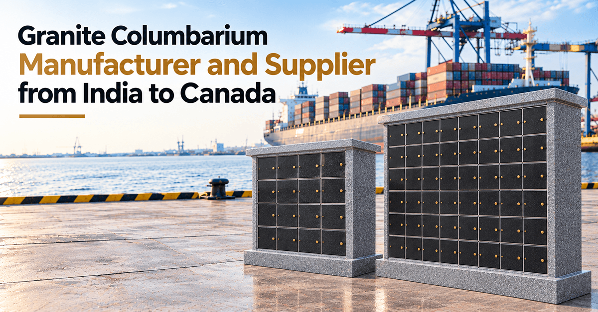 Granite Columbarium Manufacturer and Supplier from India to Canada: A Buyer's Guide 2026