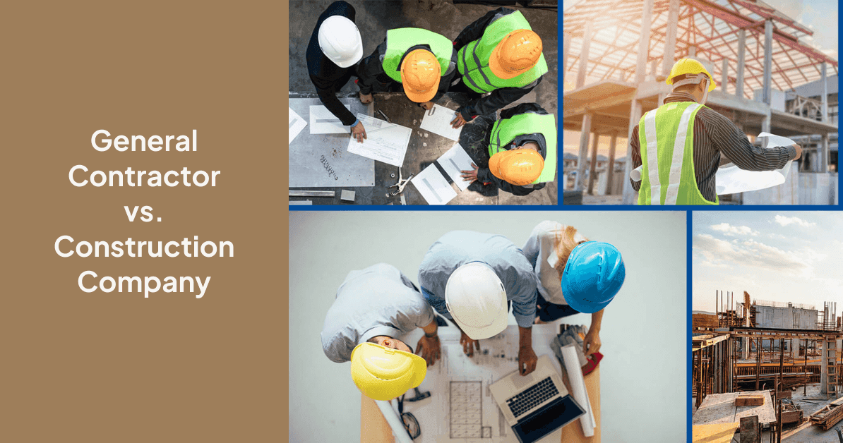 General Contractor vs. Construction Company: What’s the Difference?