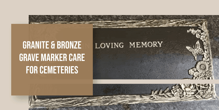 Granite & Bronze Grave Marker Care for Cemeteries